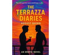 The Terrazza Diaries: No Shame, Just Champagne.: 1 (The Unapologetics Series by August Quinn)