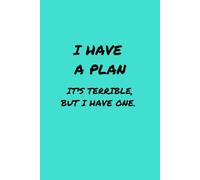 The Terrible Plan Journal: A Sarcastic Notebook for People Who Fake Productivity Daily