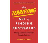 The Terrifying Art of Finding Customers: A Sleep-Deprived Founder’s Guide to Revenue