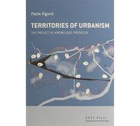 The Territories of Urbanism: The project as knowledge producer