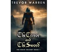 The Terror and The Sword: 1 (The Hueik Trilogy)