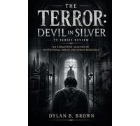 the terror: devil in silver tv series review: An Exhaustive Analysis of Institutional Dread and Human Resilience