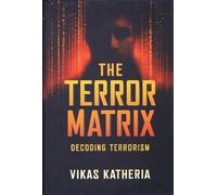 The Terror Matrix: Decoding Terrorism