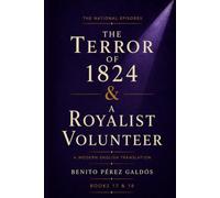 The Terror of 1824 & A Royalist Volunteer: A Modern Translation of Classic Spanish Historical Fiction (Second Series) (The National Episodes)