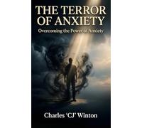 The Terror of Anxiety: Overcoming the Power of Anxiety