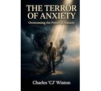 The Terror of Anxiety: Overcoming the Power of Anxiety