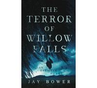 The Terror of Willow Falls: An Eyebiter Novel (The Eyebiter Saga)