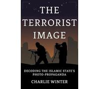 The Terrorist Image: Decoding the Islamic State's Photo-propaganda