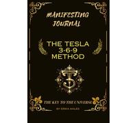 THE TESLA 3 6 9 METHOD: Manifestation and Law of Attraction Crash Course with Guided 369 Journal-Unlock the Divine Code of the Universe and Attract the Life You Want
