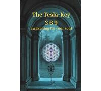 The Tesla Key 369: awakening for your soul: 1