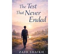 The Test That Never Ended | Islamic Fictional Story Book On Tawakkul | Islamic Novel on Trusting Allah with Hope, Action and Patience for Youth and Adult