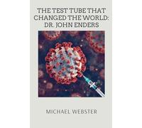 The Test Tube That Changed the World: Dr. John Enders