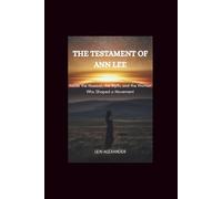 THE TESTAMENT OF ANN LEE: Inside the Musical, the Myth, and the Woman Who Shaped a Movement