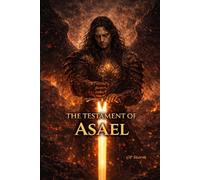 The Testament of Asael: A Fallen Angel's Account from the Abyss: 1 (The Chronicles of the Fallen Host)