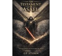 The Testament of Asael: A Fallen Angel's Account from the Abyss (The Chronicles of the Fallen Host)