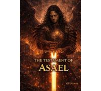 The Testament of Asael: A Fallen Angel's Account from the Abyss (The Chronicles of the Fallen Host)