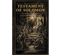 The Testament of Solomon (Annotated & Illustrated): The King, the Ring, and the Registry of Demons - The Complete 1898 F. C. Conybeare Translation ... the Thirty-Six (Forbidden Books of the Bible)