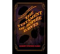THE TESTAMENT OF SOPHIE DAWES: The Queen of Chantilly and a Scandal at the Heart of Victorian Society