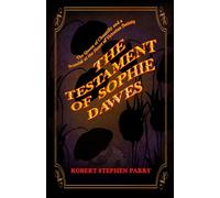 THE TESTAMENT OF SOPHIE DAWES: The Queen of Chantilly and a Scandal at the Heart of Victorian Society
