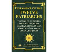 The Testament of the Twelve Patriarchs: The Complete Modern English Translation: More descriptive of content: "Deathbed Testaments of Jacob's Sons ... Commentary (Lost Books of the Bible)