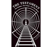 THE TESTAMENT: The Soldier, The Priest, and The Martyr
