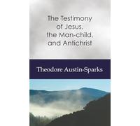 The Testimony of Jesus, the Man-child, and Antichrist