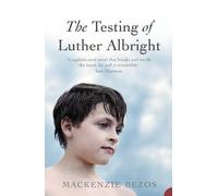 THE TESTING OF LUTHER ALBRIGHT: A Tense Psychological Suspense Novel of Family and Moral Dilemmas