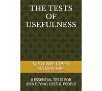 THE TESTS OF USEFULNESS: 8 USEFUL TESTS FOR IDENTIFYING USEFUL PEOPLE