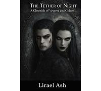 The Tether of Night: A Chronicle of Vespera and Gideon (The Uninnocent Immortals)