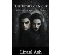 The Tether of Night: A Chronicle of Vespera and Gideon (The Uninnocent Immortals)