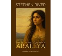 The Tethered Worlds Of Araleya: 1 (The Araleya Saga)