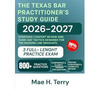 The Texas Bar Practitioner's Study Guide 2026-2027: Strategic Content Review and Exam-Day Tactics Designed for the Modern Law Graduate.