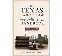 The Texas Labor Law & Employment Law Handbook: 2026 Edition - A Practical Field Reference for Texas Employment Compliance
