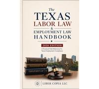 The Texas Labor Law & Employment Law Handbook: 2026 Edition - A Practical Field Reference for Texas Employment Compliance