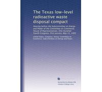 The Texas low-level radioactive waste disposal compact: Hearing before the Subcommittee on Energy and Power of the Committee on Commerce, House of ... Fourth Congress, first session, May 11, 1995