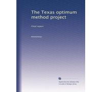 The Texas optimum method project: Final report