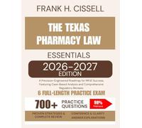 The Texas Pharmacy Law Essentials 2026-2027 Edition: A Precision-Engineered Roadmap for MPJE Success, Featuring Case-Based Analysis and Comprehensive Regulatory Reviews.