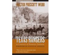 THE TEXAS RANGERS, A CENTURY OF FRONTIER DEFENSE