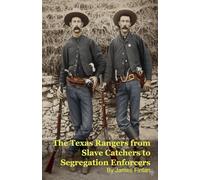 The Texas Rangers from Slave Catchers to Segregation Enforcers