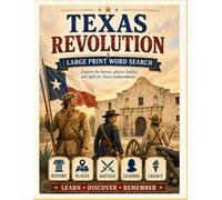 The Texas Revolution Large Print Word Search Puzzle Book: Large Print - 64 Puzzles from Gonzales to San Jacinto with Word Lists, Definitions, and Answer Keys (History Word Search Puzzle Books)
