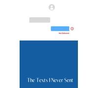 The Texts I Never Sent: A Paperback Journal To Help Let Go