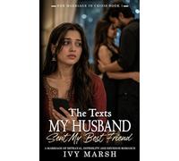 The Texts My Husband Sent My Best Friend: A Marriage of Betrayal, Infidelity and Revenge Romance (Her Marriage in Crisis)