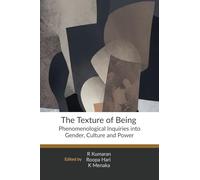 The Texture of Being: Phenomenological Inquiries into Gender, Culture and Power
