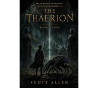 The Thaerion: Book Three of The Bright Blood Series: A Science Fantasy Novel of Ancient Protectors, Buried Memory, and the Truth Beneath the City