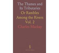 The Thames and Its Tributaries: Or Rambles Among the Rivers