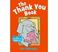 The Thank You Book: 9 (Elephant and Piggie, 9)