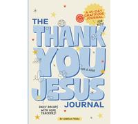 The Thank You Jesus Journal | A Gratitude Journal for Kids: Faith-Filled Daily Reflection: A Christian Daily Reflection Diary with Gratitude Prompts, Goal Trackers, Joy Check-Ins for Kids Ages 6-12
