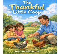 The Thankful Coop: A Story About Gratitude and Sharing (Bood 2 of the Growing Strong Inside)