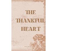 The Thankful Heart: A 50 day gratitude journal to cultivate joy,positivity and inner peace