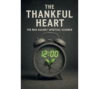 The Thankful Heart: The War Against Spiritual Slumber: 10 (Knowing God)